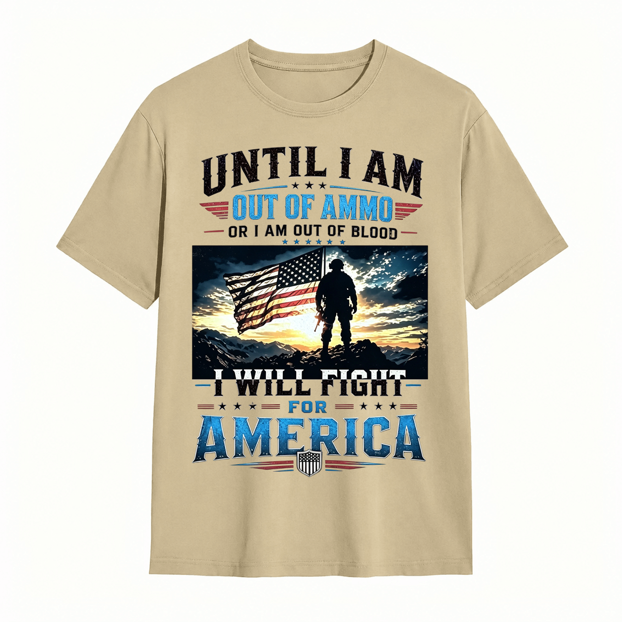 Until I Am Out Of Ammo I Will Fight For America Patriotic T-Shirt