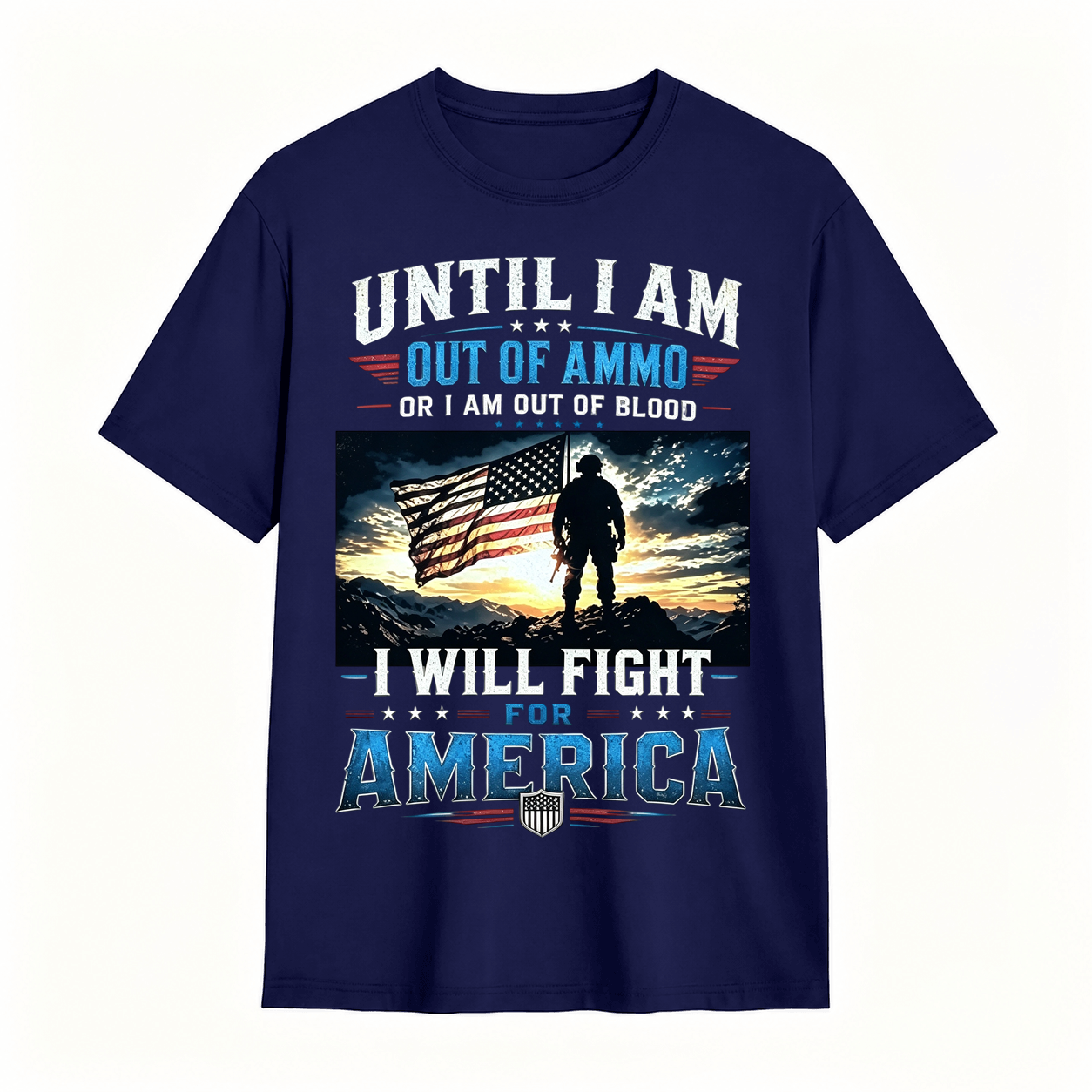 Until I Am Out Of Ammo I Will Fight For America Patriotic T-Shirt