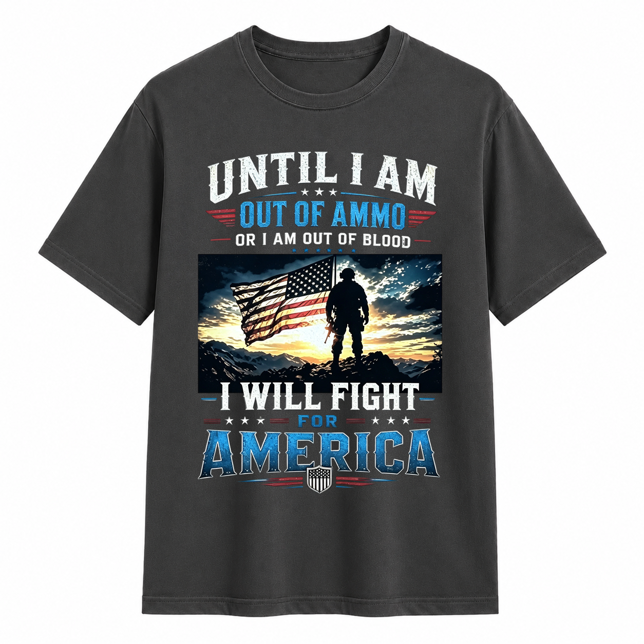 Until I Am Out Of Ammo I Will Fight For America Patriotic T-Shirt