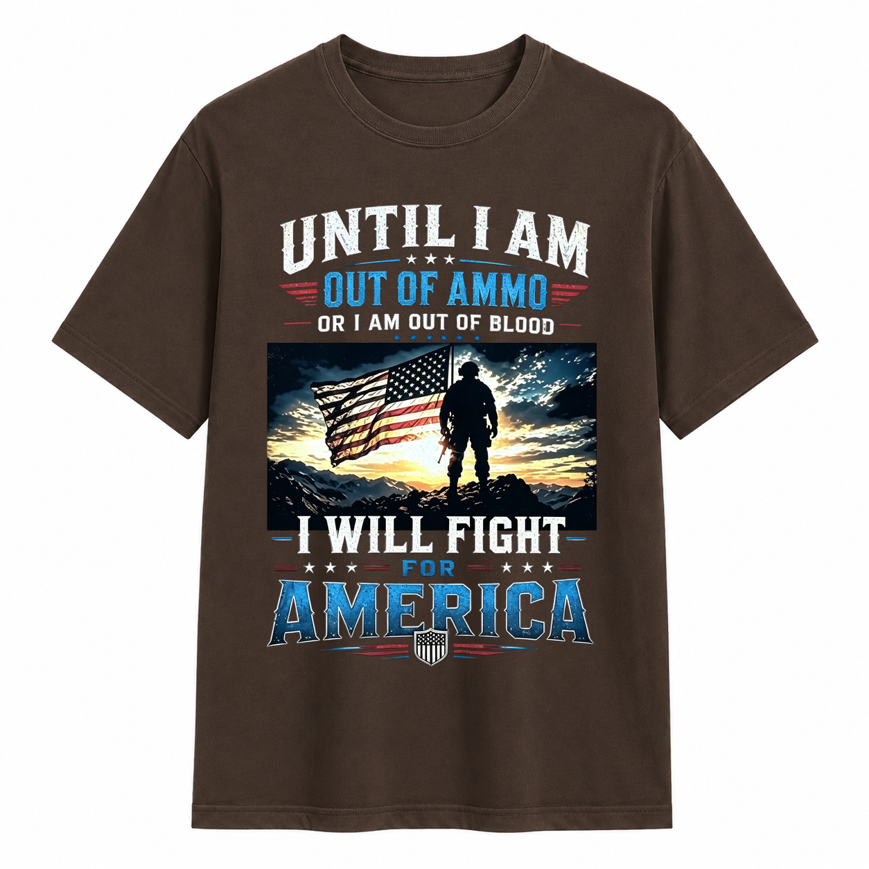 Until I Am Out Of Ammo I Will Fight For America Patriotic T-Shirt