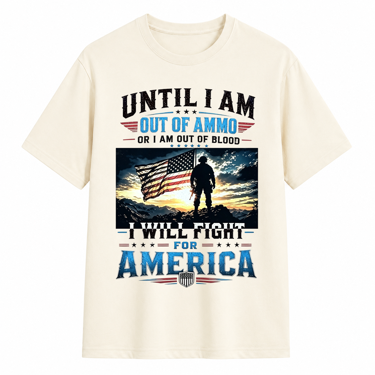 Until I Am Out Of Ammo I Will Fight For America Patriotic T-Shirt