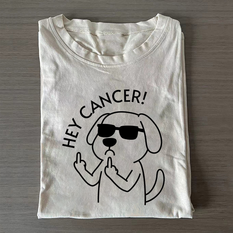 Hey Dog Cancer T-shirt