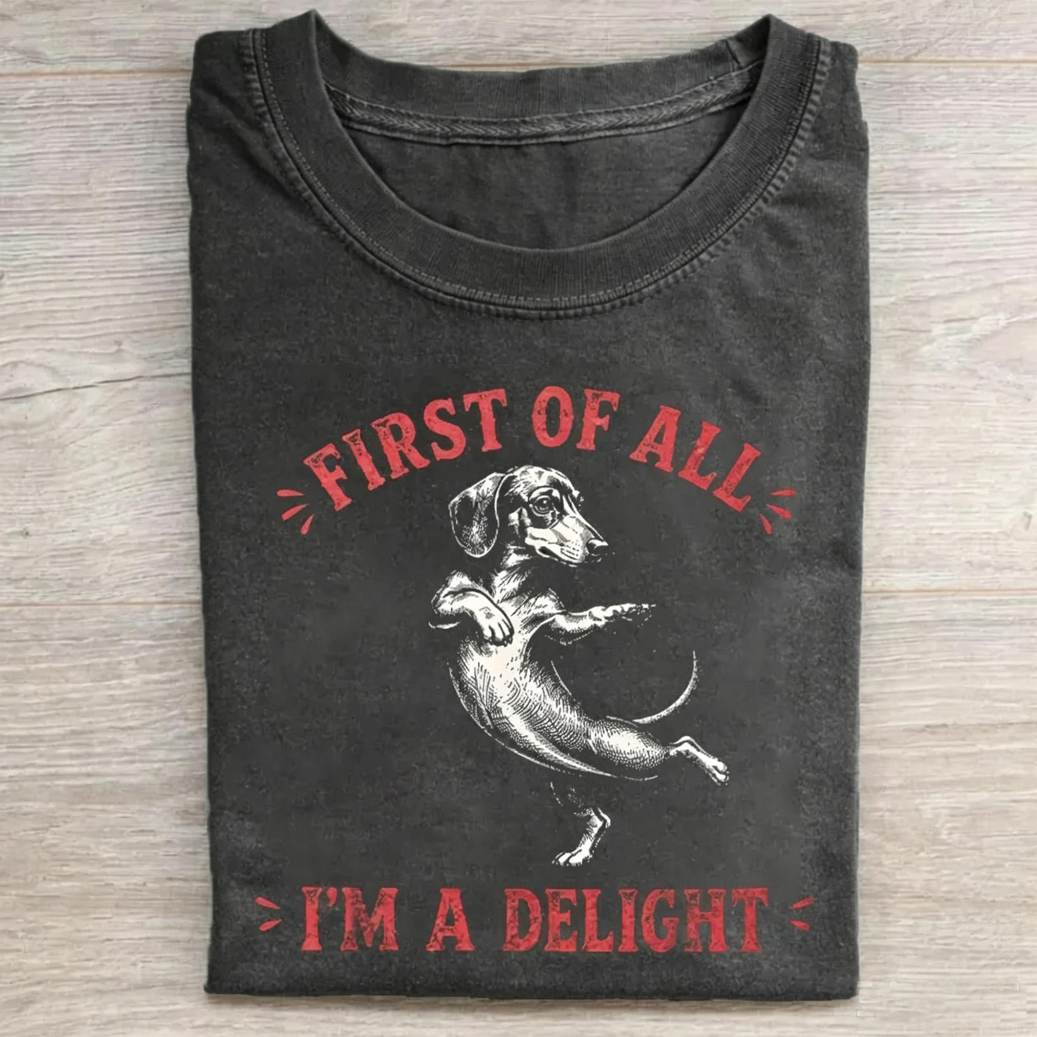 First Of All I'm A Delight Dachshund T-shirt