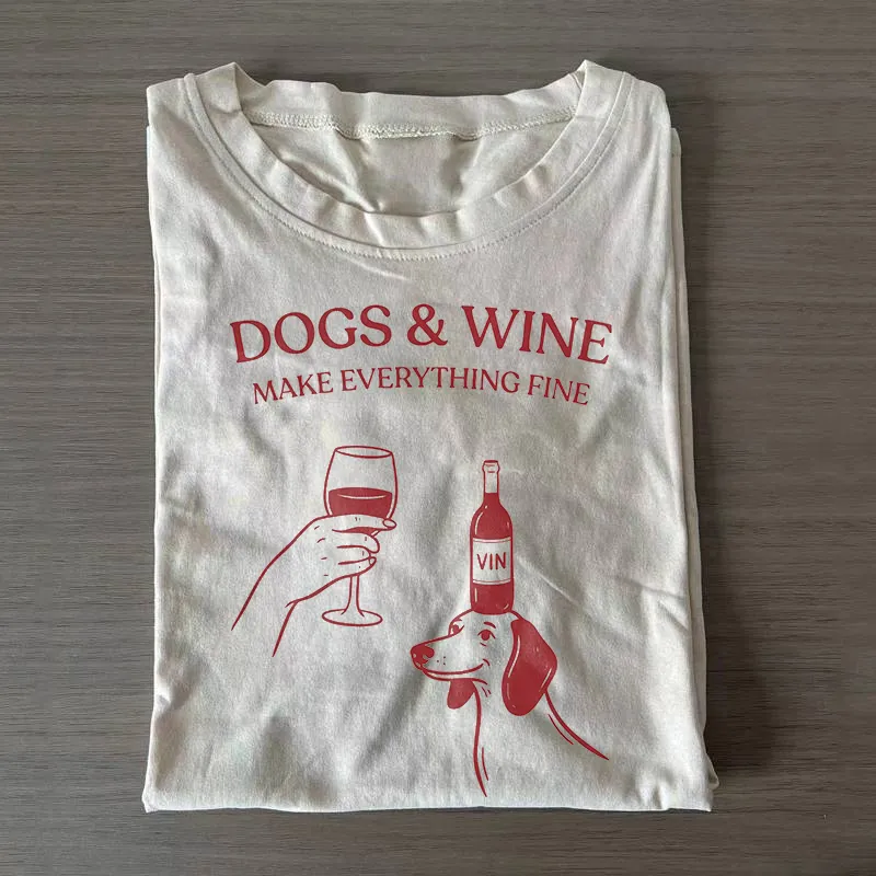 Dogs & Wine Make Everything Fine T-shirt