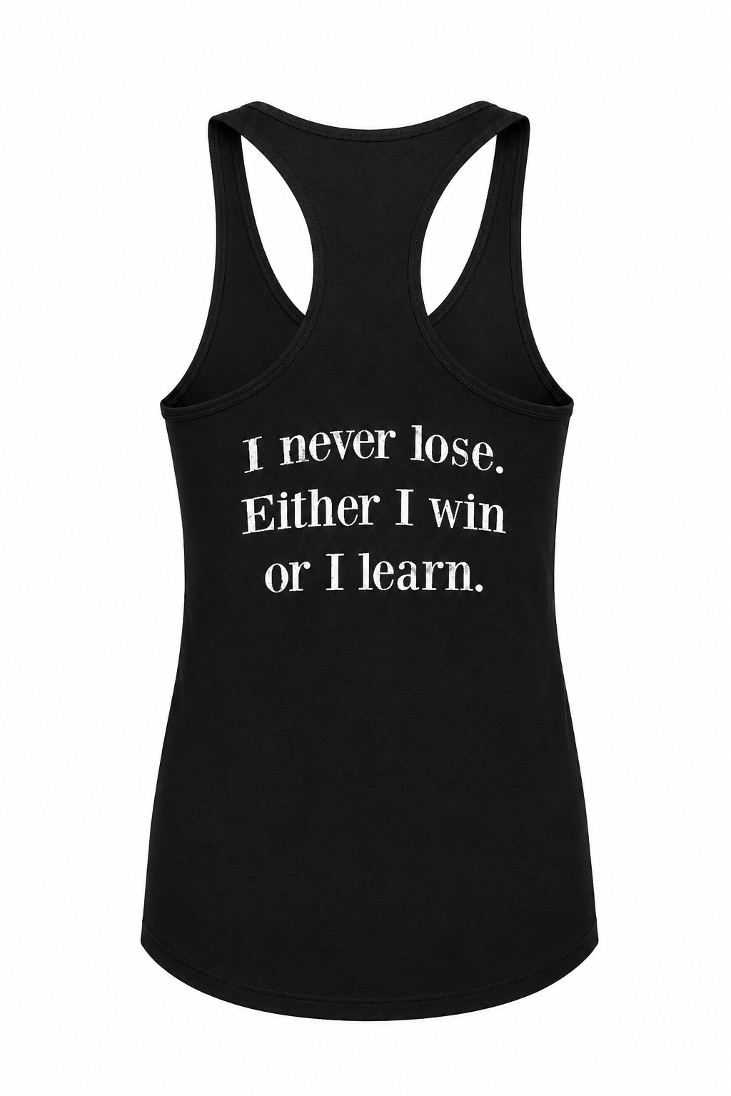 I Never Lose. Either I Win Or I Learn Women's Tank Top