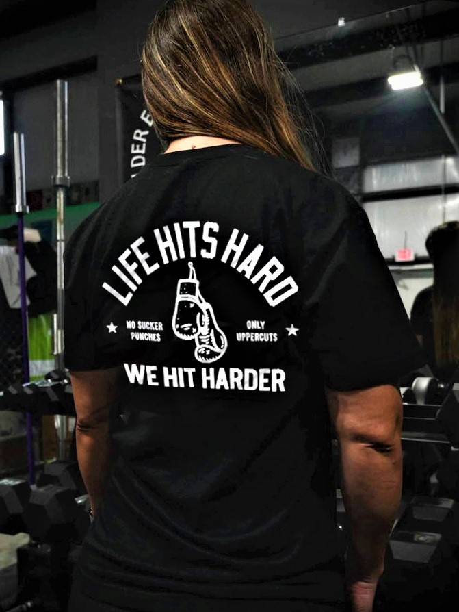 Life Hits Hard We Hit Harder Printed Women's T-shirt