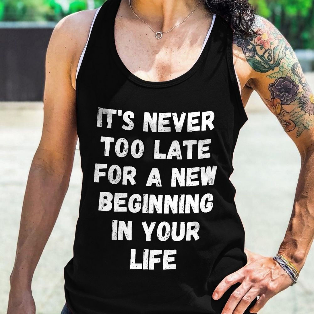 It's Never Too Late For A New Beginning In Your Life Printed Women's Vest