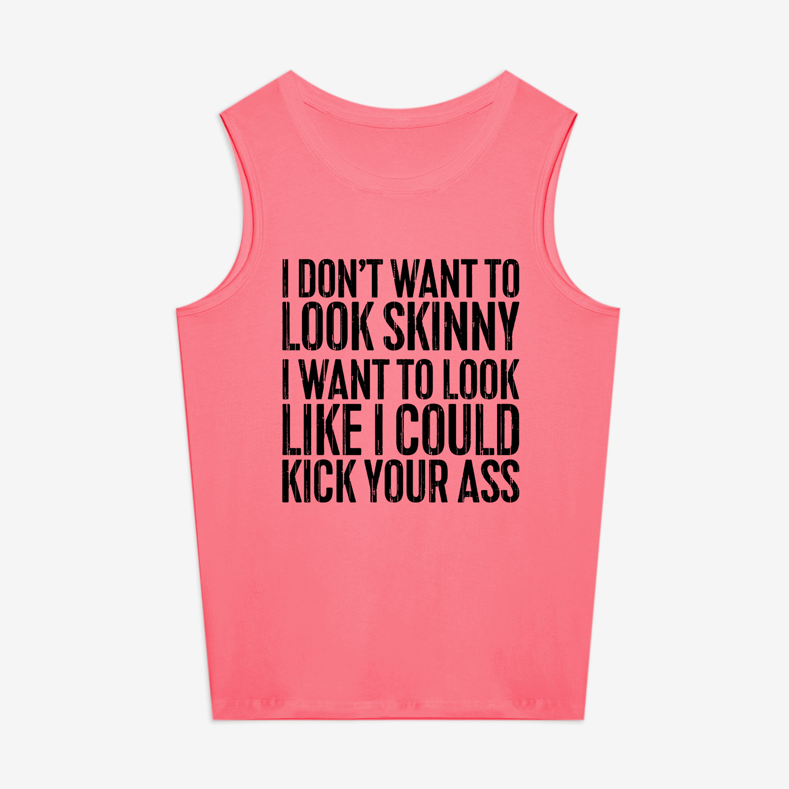 I Don't Want To Look Skinny Printed Women's Vest