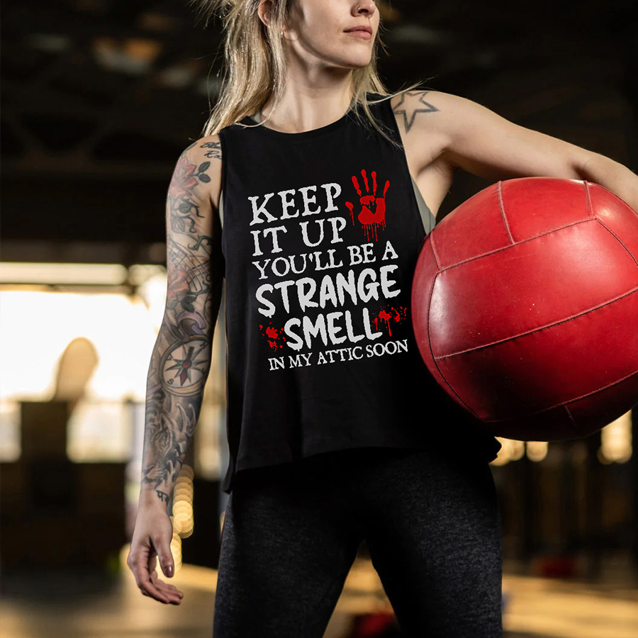 Keep It Up You'll Be A Strange Smell In My Attic Soon Print Women's Vest-traneing