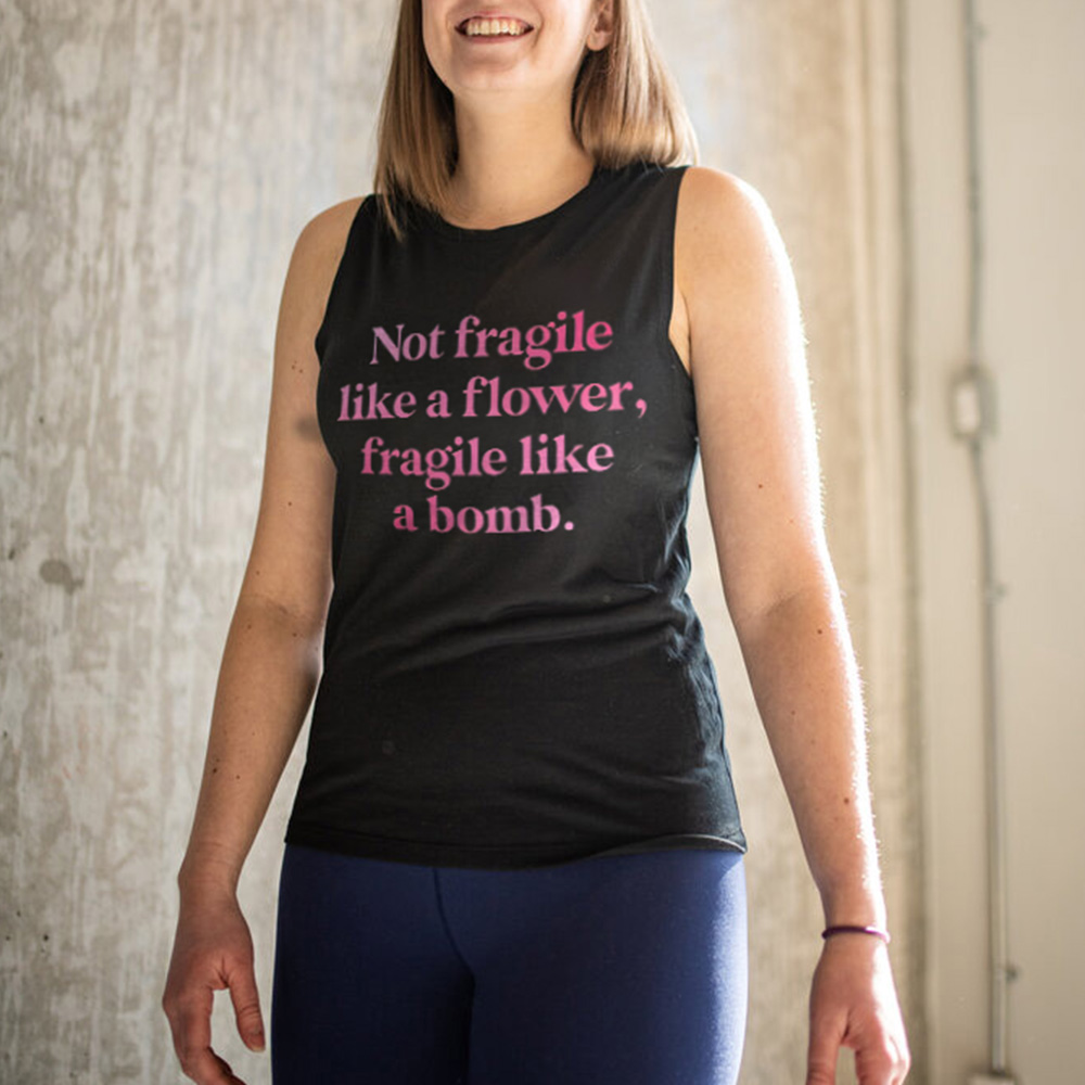 Not Fragile Like A Flower, Fragile Like A Bomb Print Women's Vest