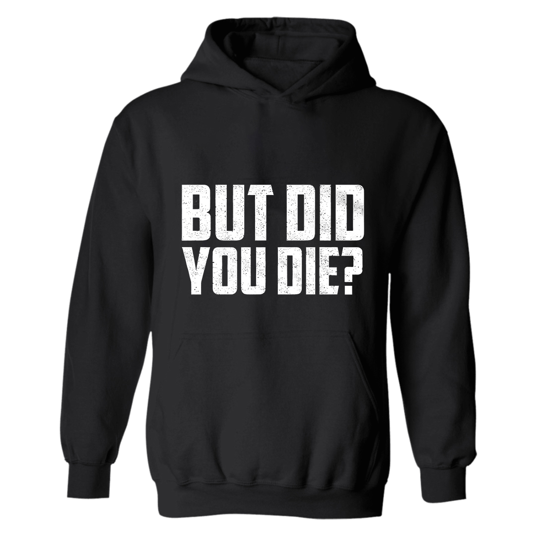 But Did You Die? Printed Women's Hoodie