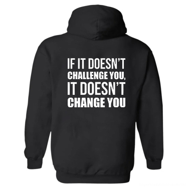 If It Doesn't Challenge You, It Won't Change You Printed Women's Hoodie