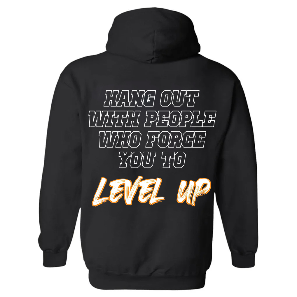 Hang Out With People Who Force You To Level Up Printed Hoodie-traneing