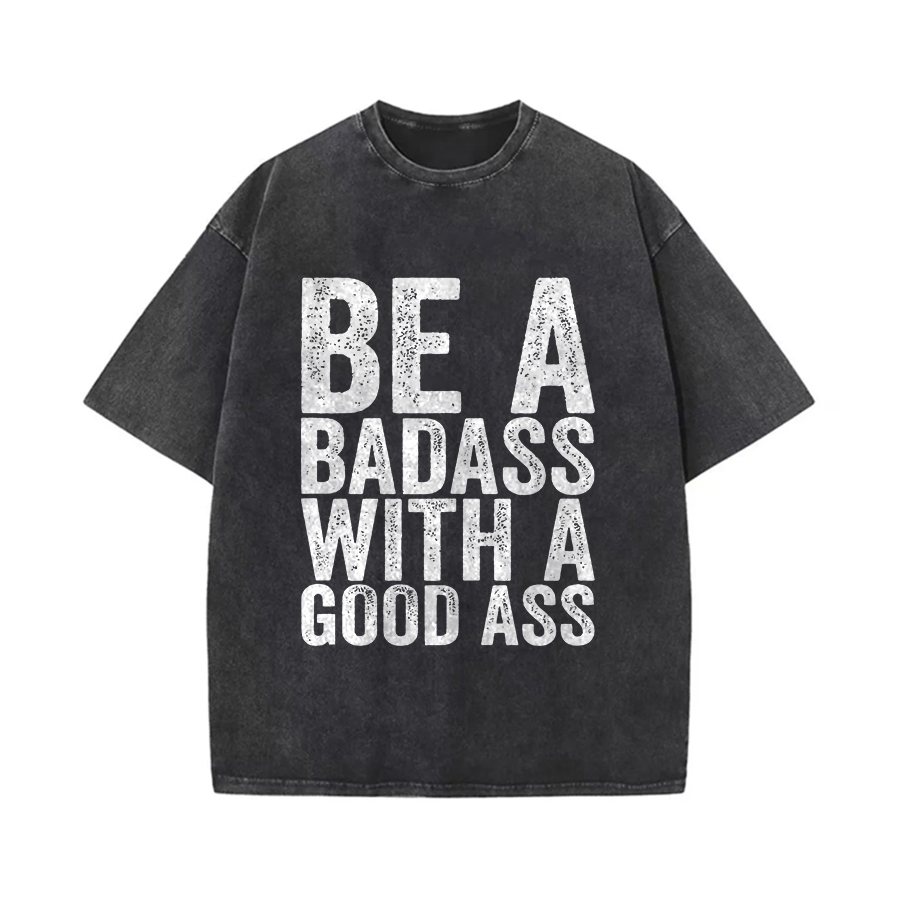 Be A Badass With A Good Ass Printed Oversize Washed T-Shirt-traneing