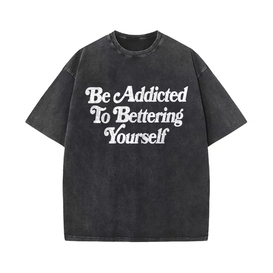 Be Addicted To Bettering Yourself Printed Oversize Washed T-Shirt-traneing