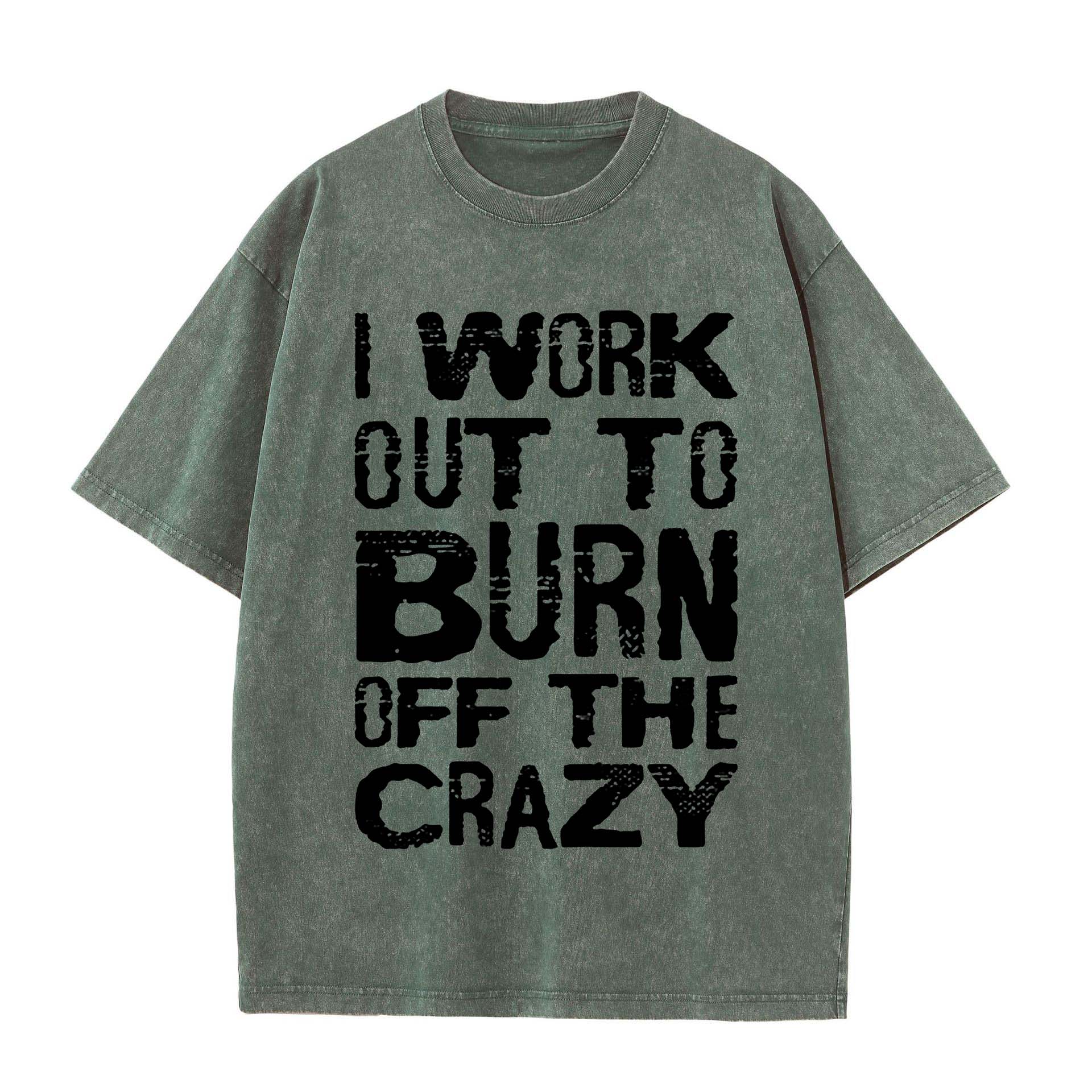 I Work Out To Burn Off The Crazy Printed Oversize Washed T-Shirt Image - 2