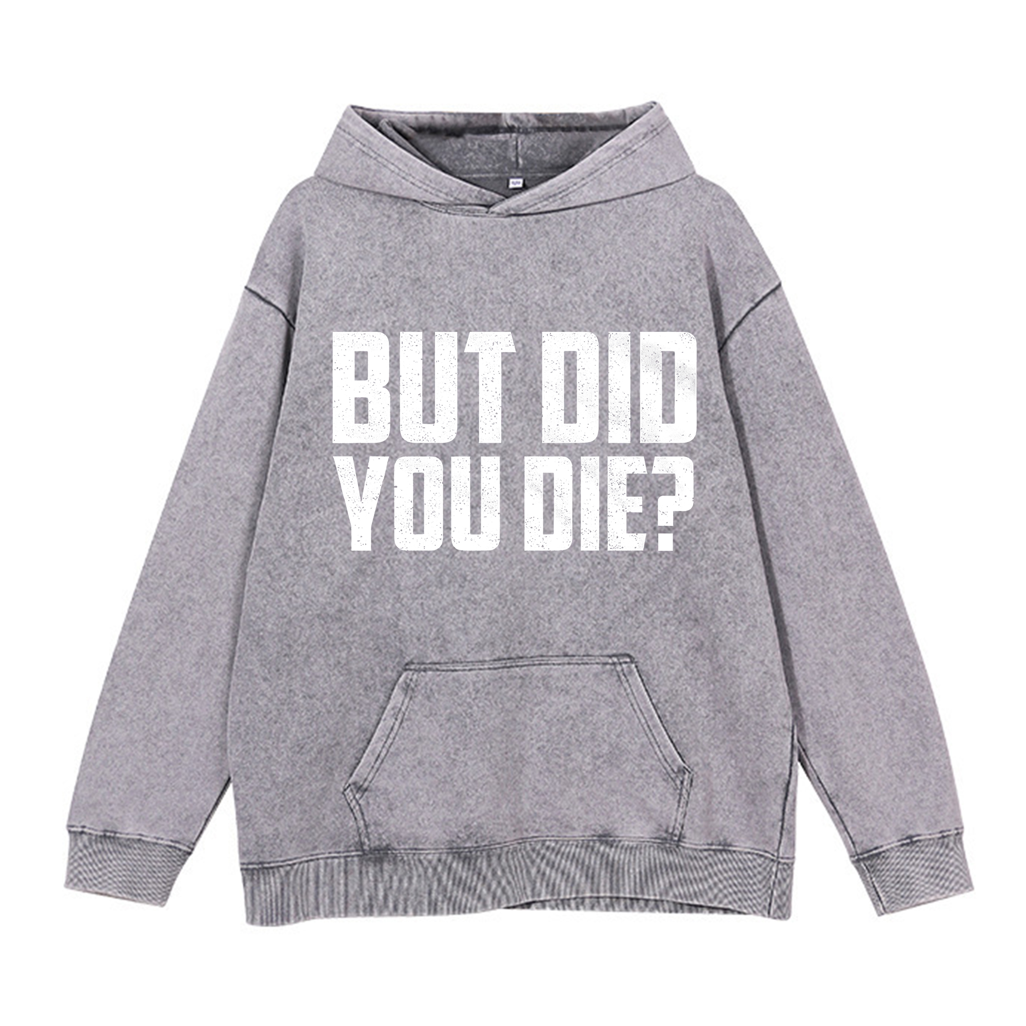 But Die You Die Printed Washed Hoodie-traneing