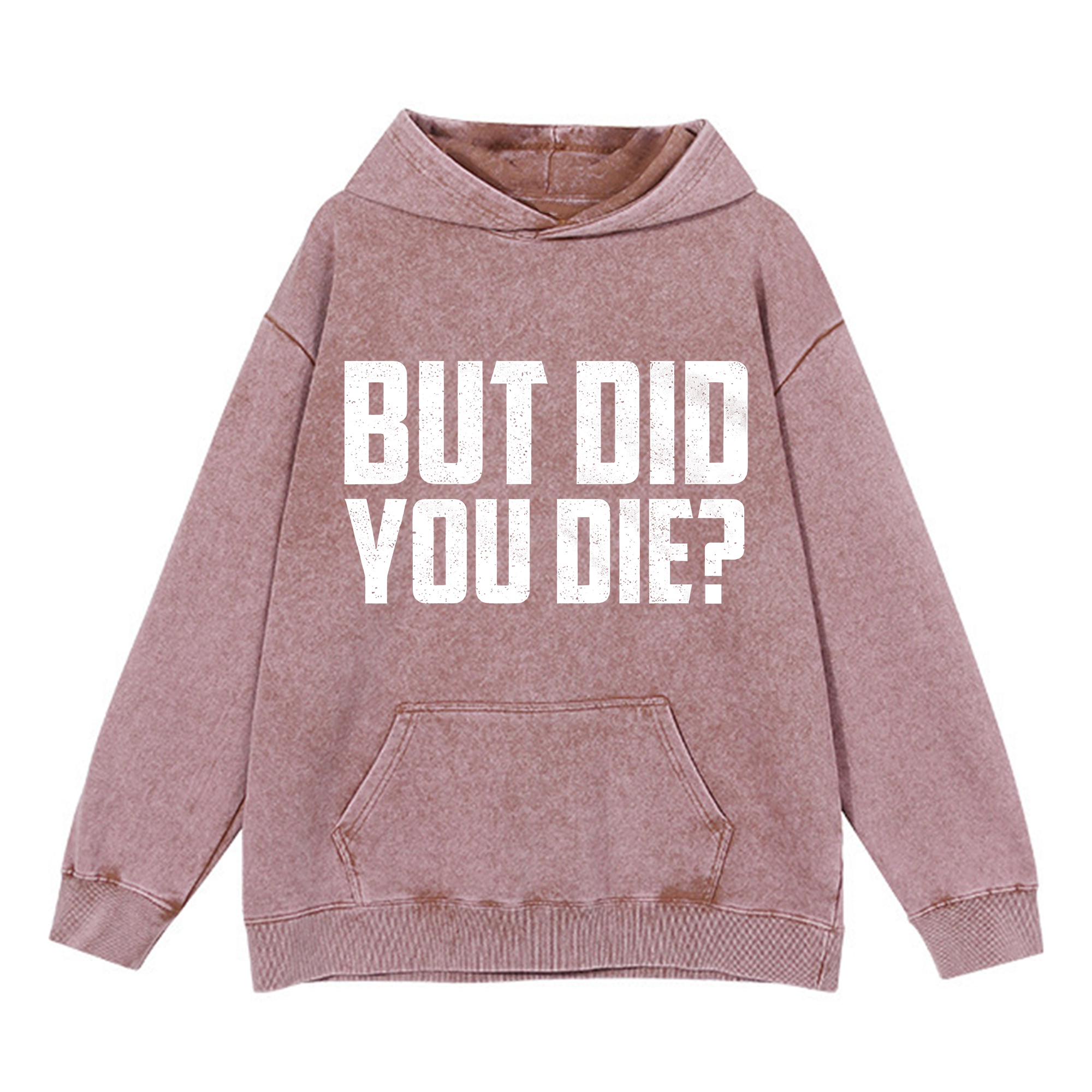 But Die You Die Printed Washed Hoodie-traneing