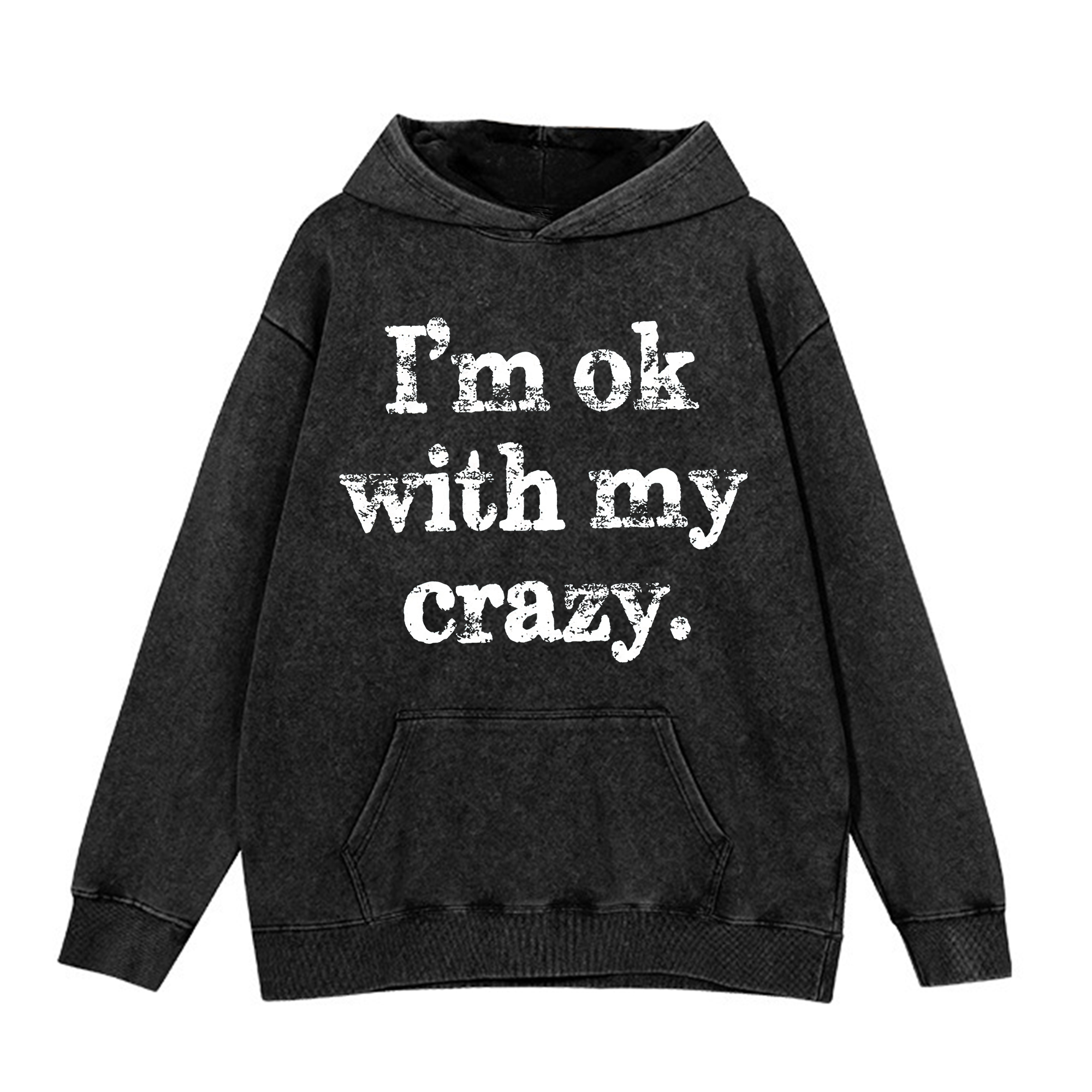 I'm OK With My Crazy Printed Washed Hoodie-traneing