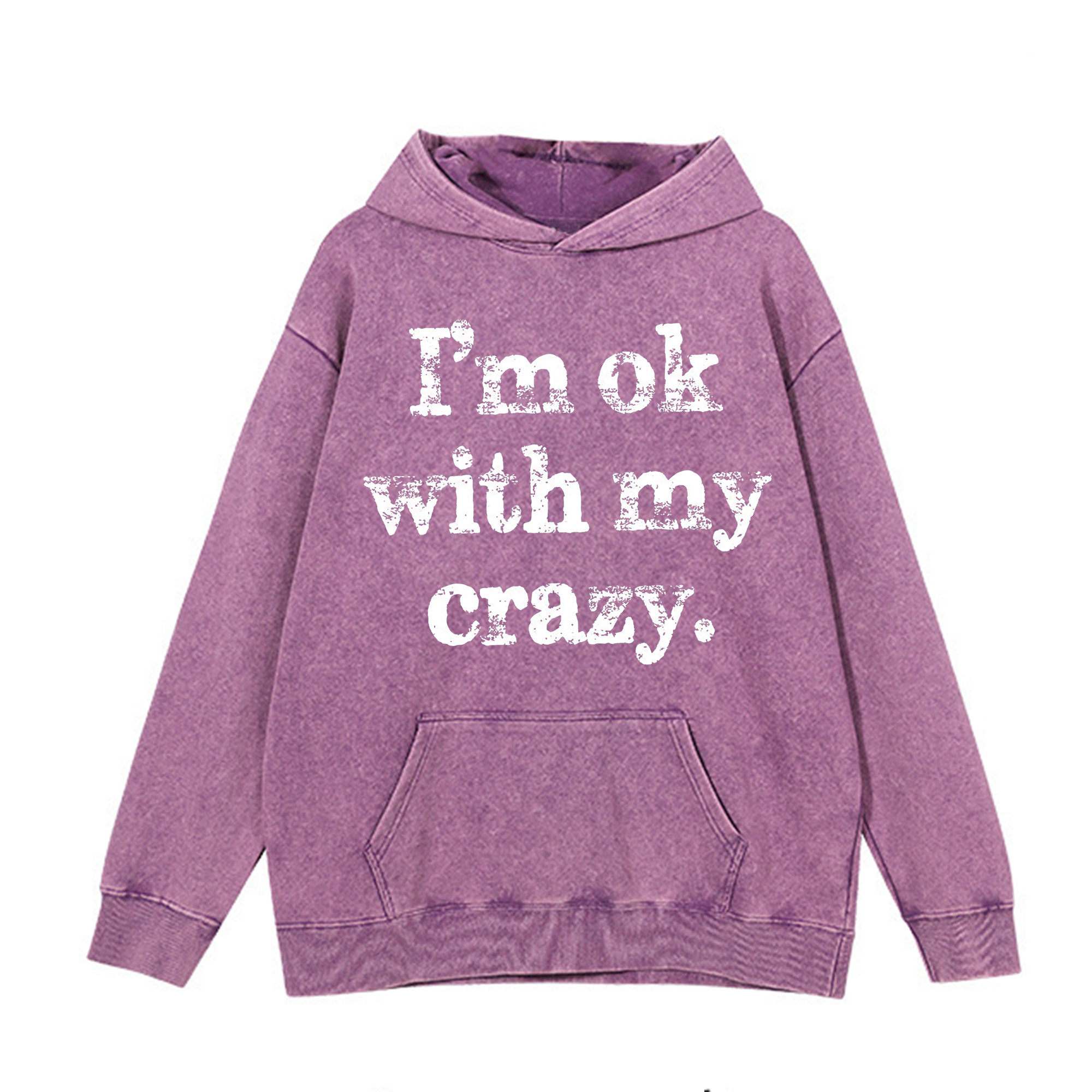 I'm OK With My Crazy Printed Washed Hoodie-traneing