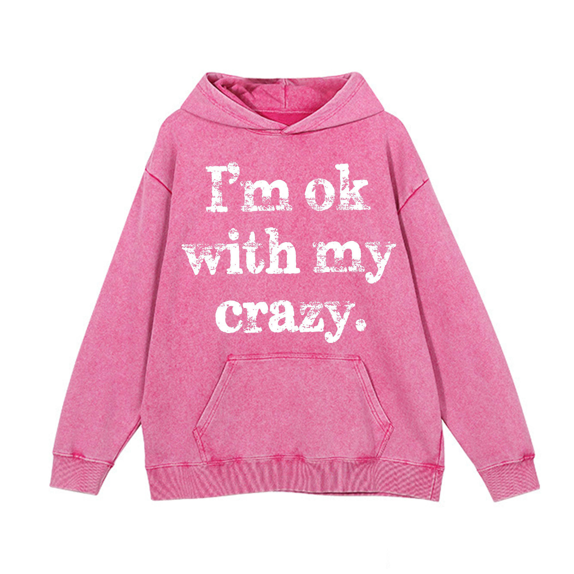 I'm OK With My Crazy Printed Washed Hoodie-traneing