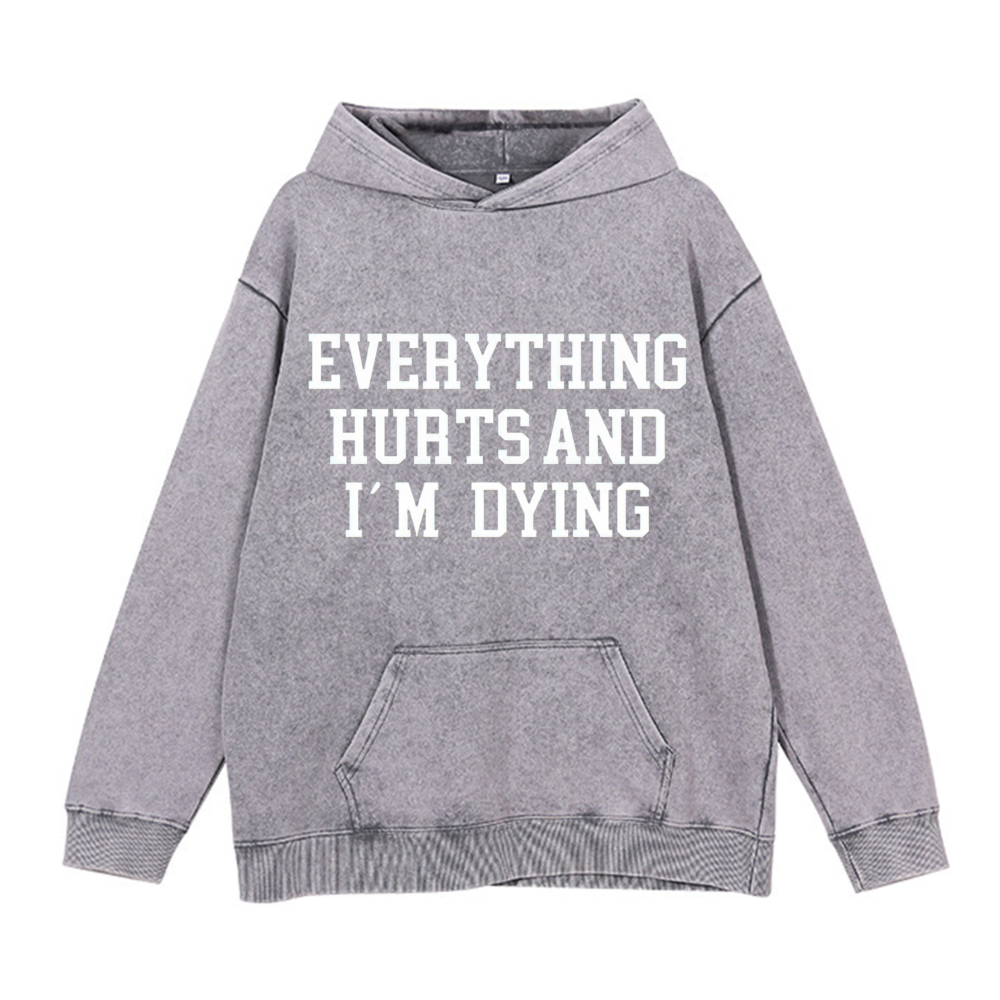 Everything Hurts And I'm Dying Printed Washed Hoodie-traneing