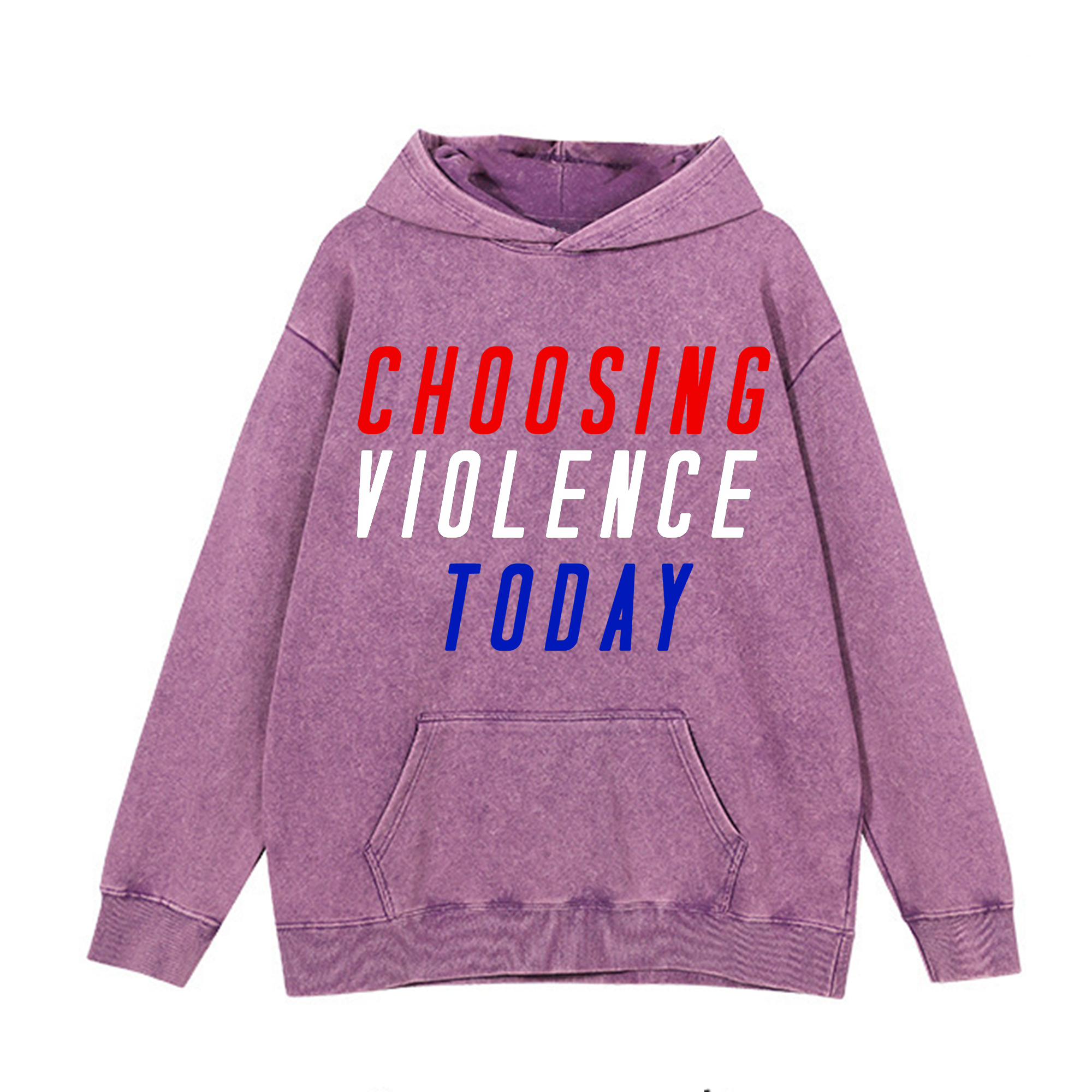Choosing Violence Today Printed Washed Hoodie-traneing