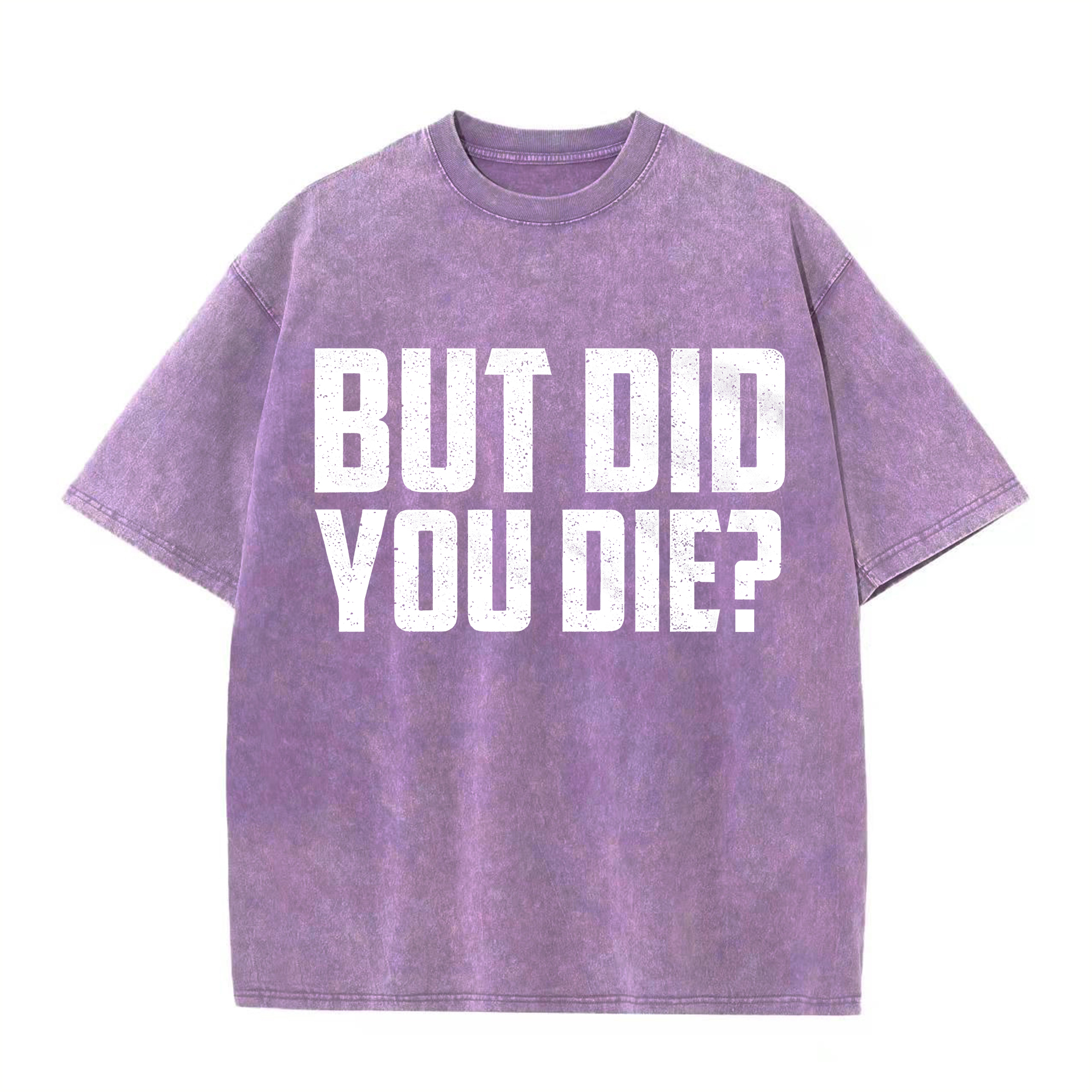 But Did You Die? Printed Oversize Washed T-Shirt-traneing