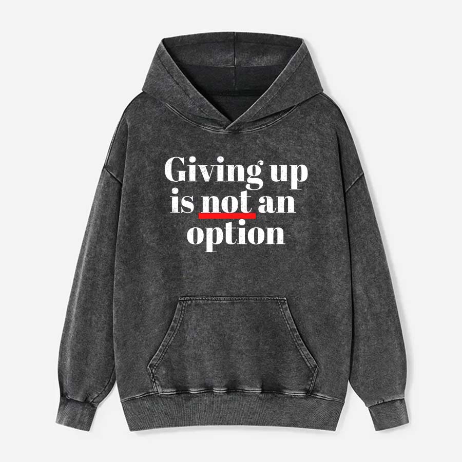 Giving Up Is Not An Option Printed Washed Hoodie-traneing