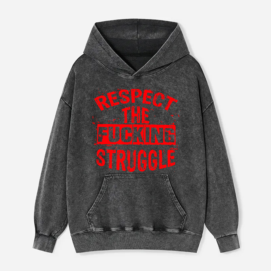 Respect The F*cking Struggle Printed Washed Hoodie-traneing