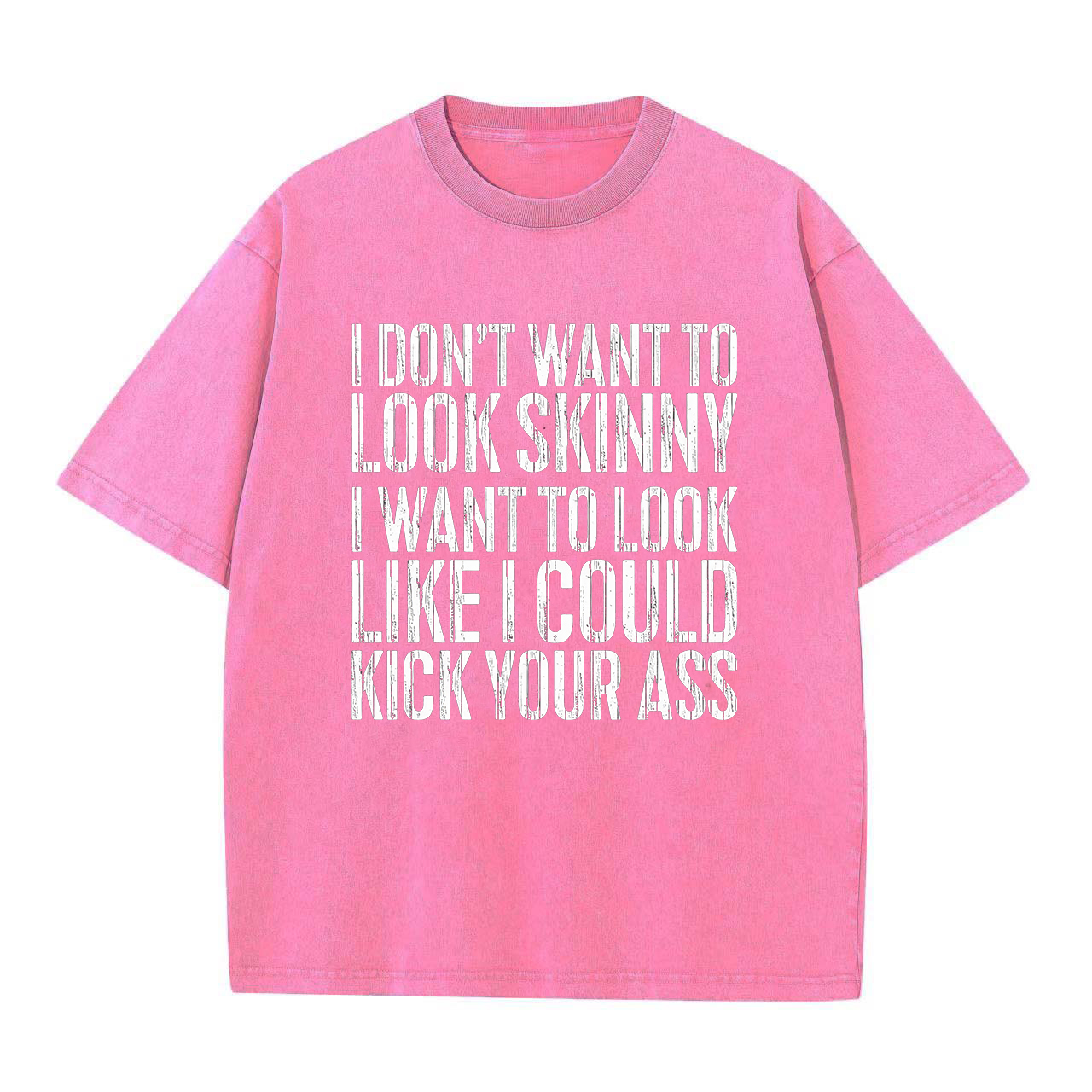 I Don't Want To Look Skinny Printed Oversize Washed T-Shirt