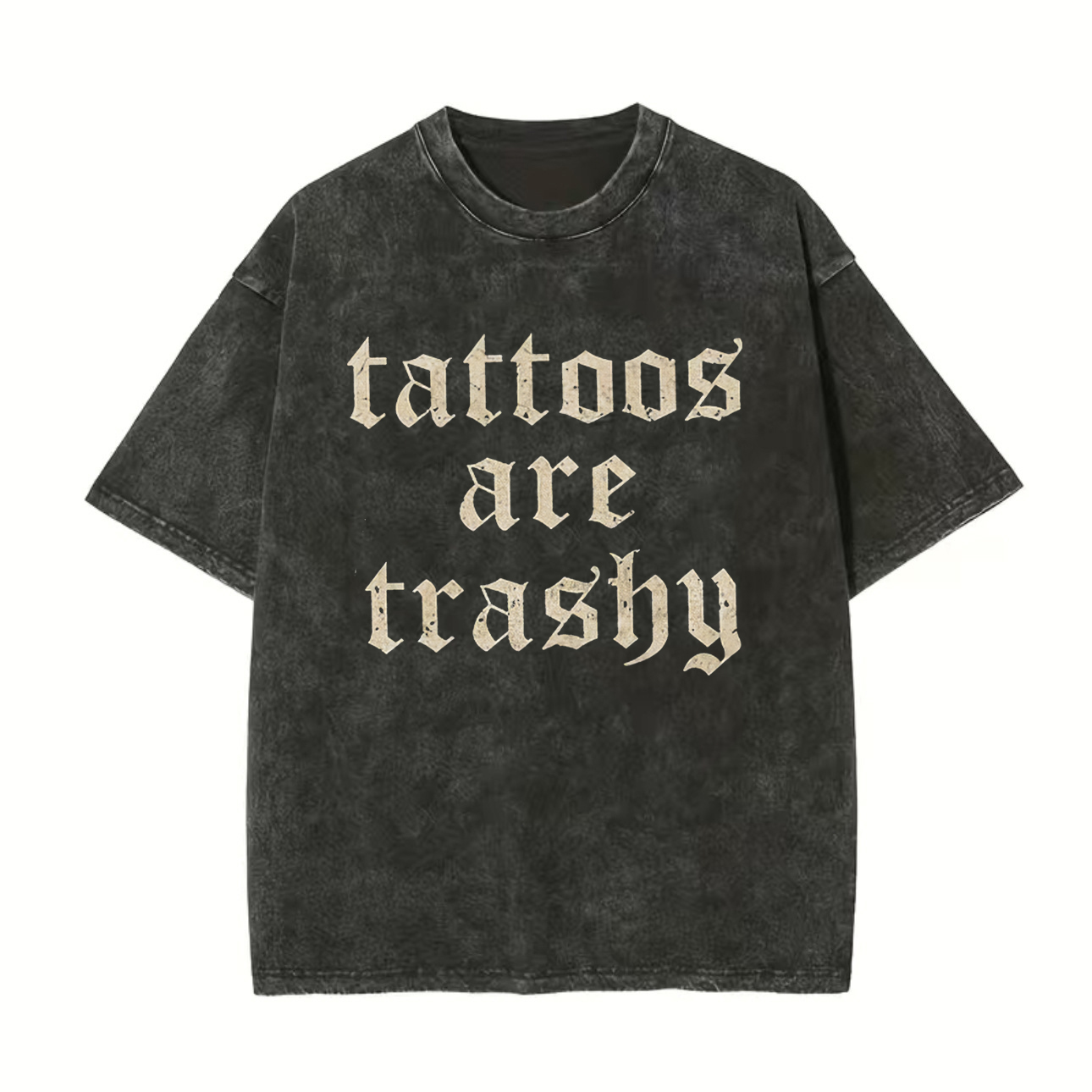 Tattoos Are Trashy Printed Unisex Washed T-Shirt