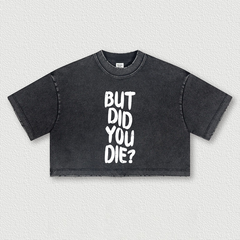 But Did You Die? Printed Washed Women's Cropped Top-traneing