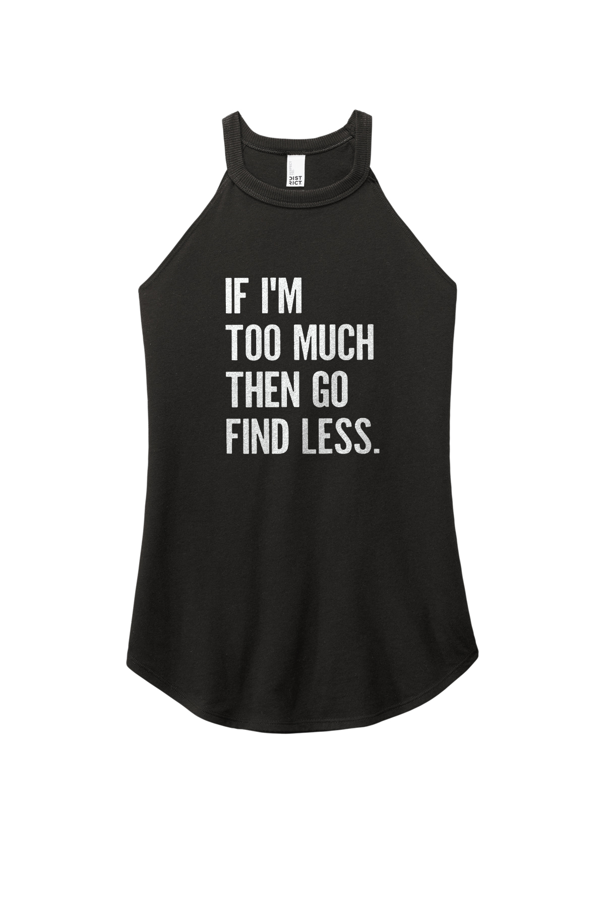 If I'm Too Much Then Go Find Less Printed Women's Yoga Tank Tops Image - 4