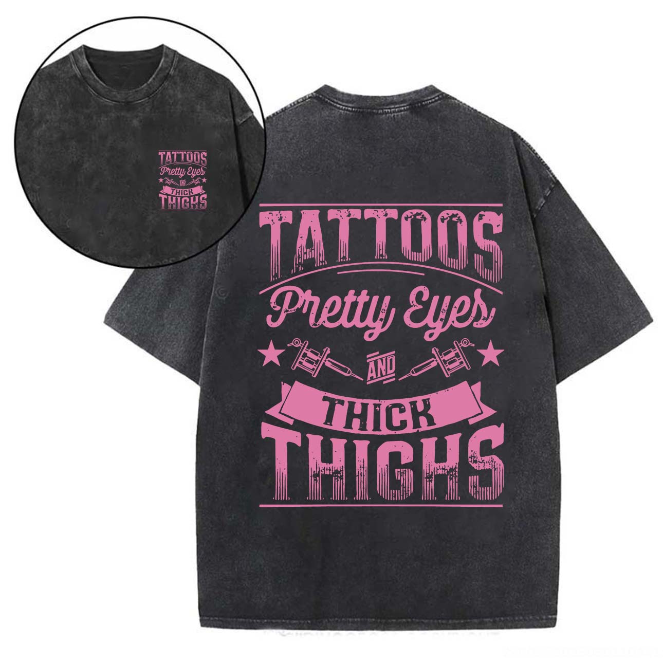 Tattoos Pretty Eyes And Thick Thighs Printed Unisex Washed T-Shirt-traneing