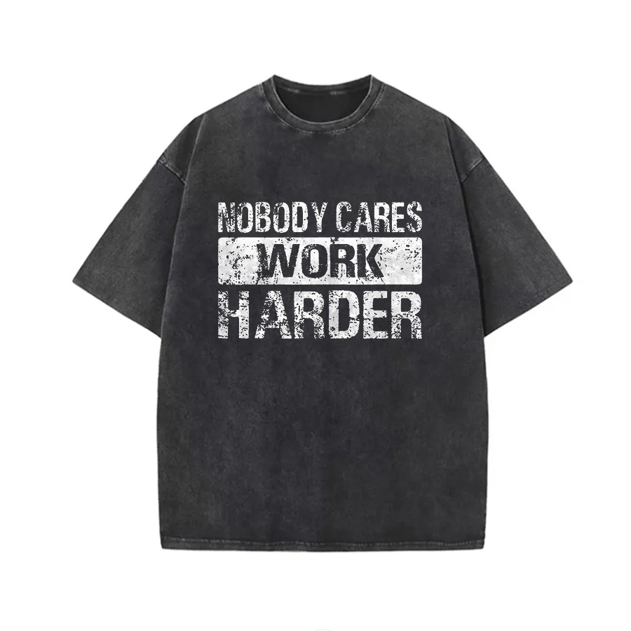 Nobody Cares Work Harder Printed Unisex Washed T-Shirt-traneing