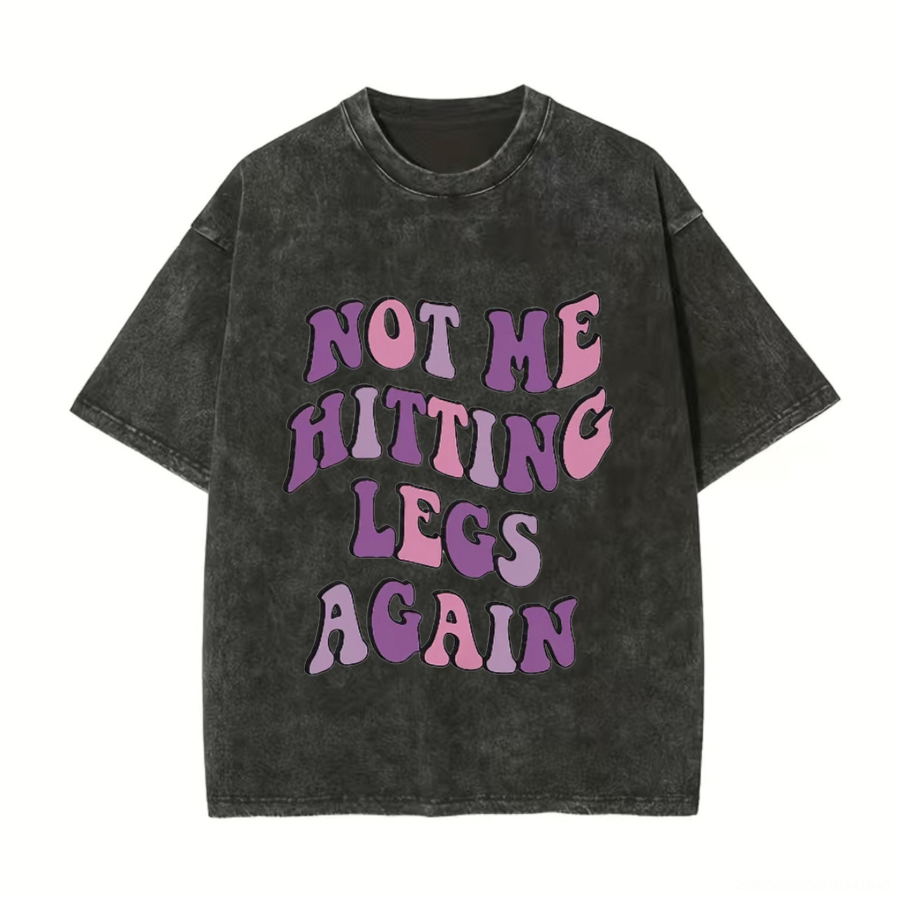 Not Me Hitting Legs Again Printed Unisex Washed T-Shirt-traneing