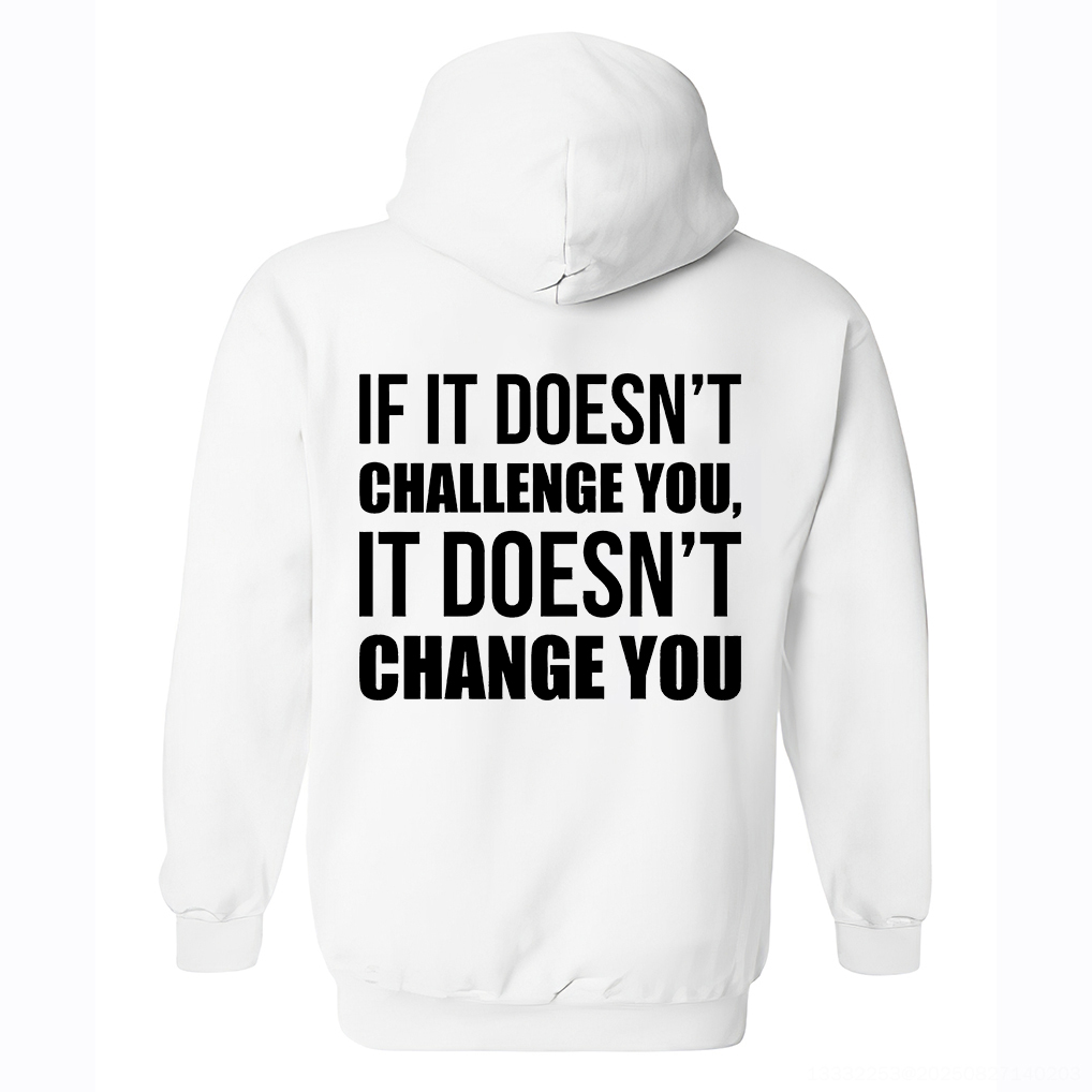 If It Doesn't Challenge You, It Doesn't Change You Printed Women's Hoodie