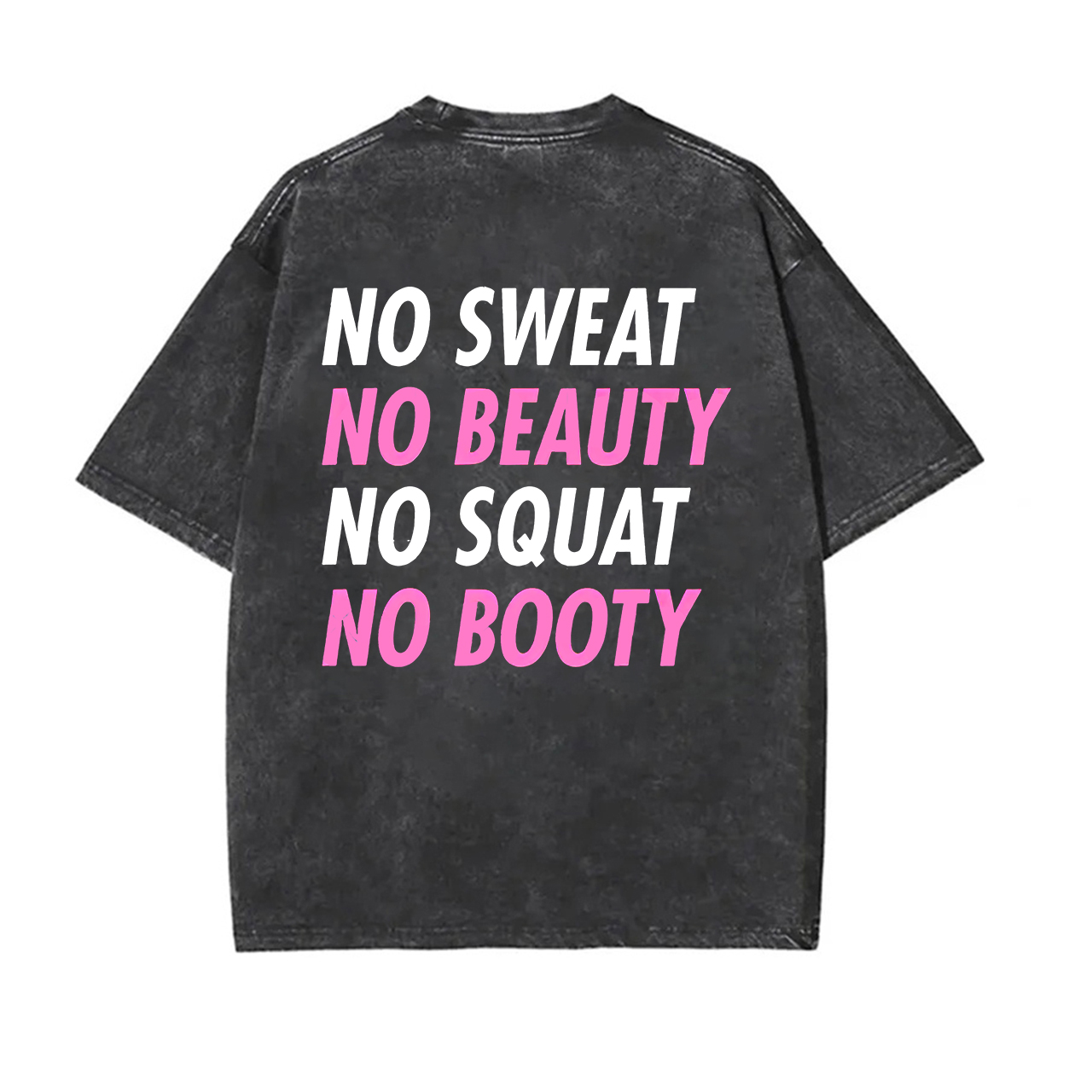 No Sweat No Beauty No Squat No Booty Printed Unisex Washed T-Shirt-traneing