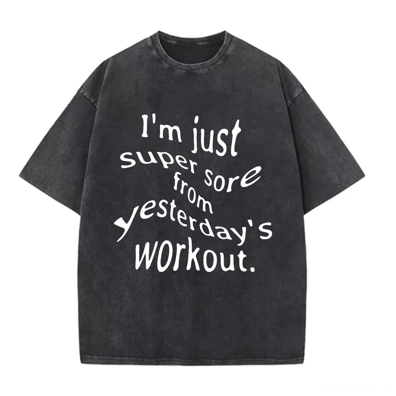 I'm Just Super Sore From Yesterday's Workout Printed Unisex Washed T-Shirt-traneing