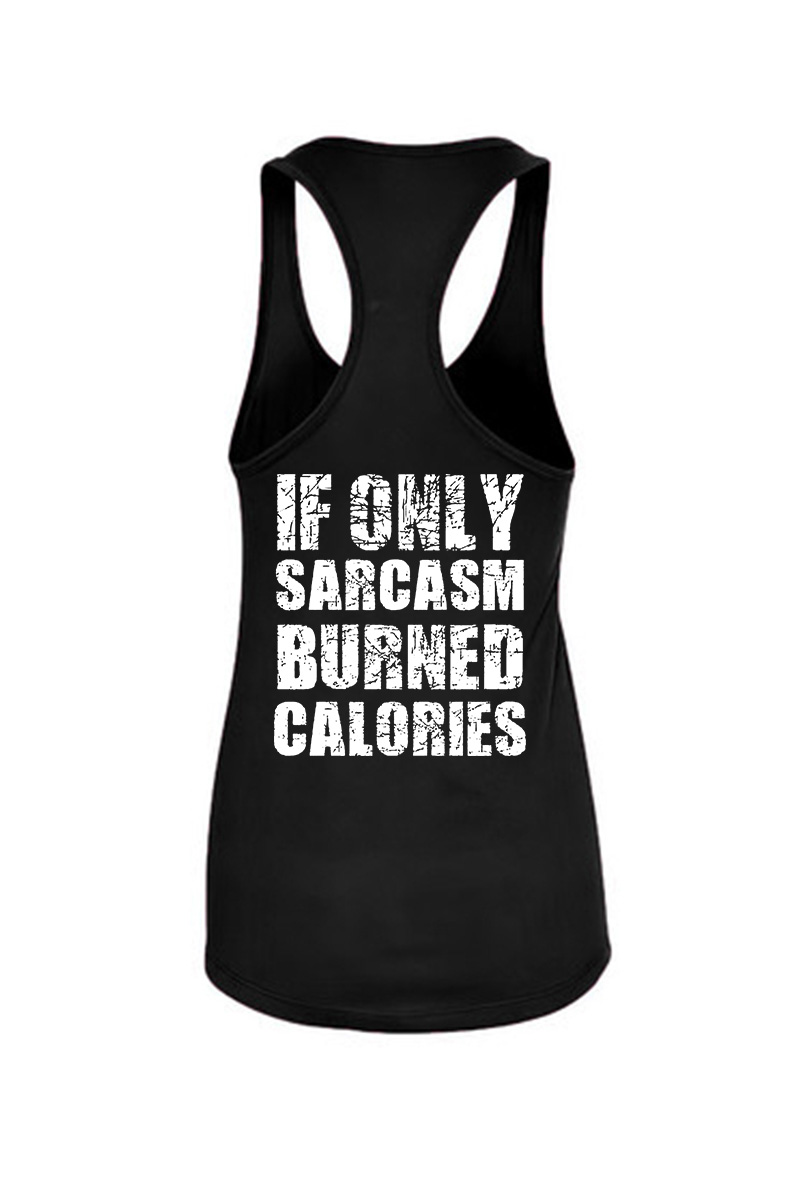 If Only Sarcasm Burned Calories Printed Women's Tank Top-traneing