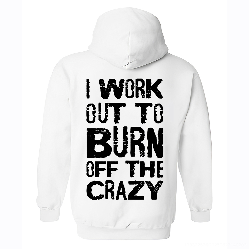 I Workout To Burn Off The Crazy Printed Women's Hoodie-traneing