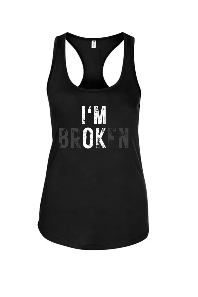 I'm Ok I'm Broken Printed Racerback Tank Tops
