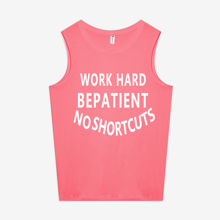 Work Hard Be Patient No Shortcuts Print Women's Vest