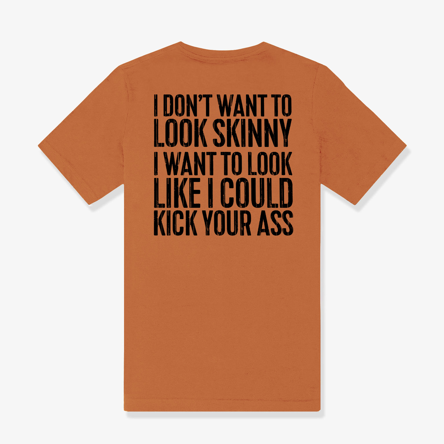 I Don't Want To Look Skinny Printed Women's T-shirt