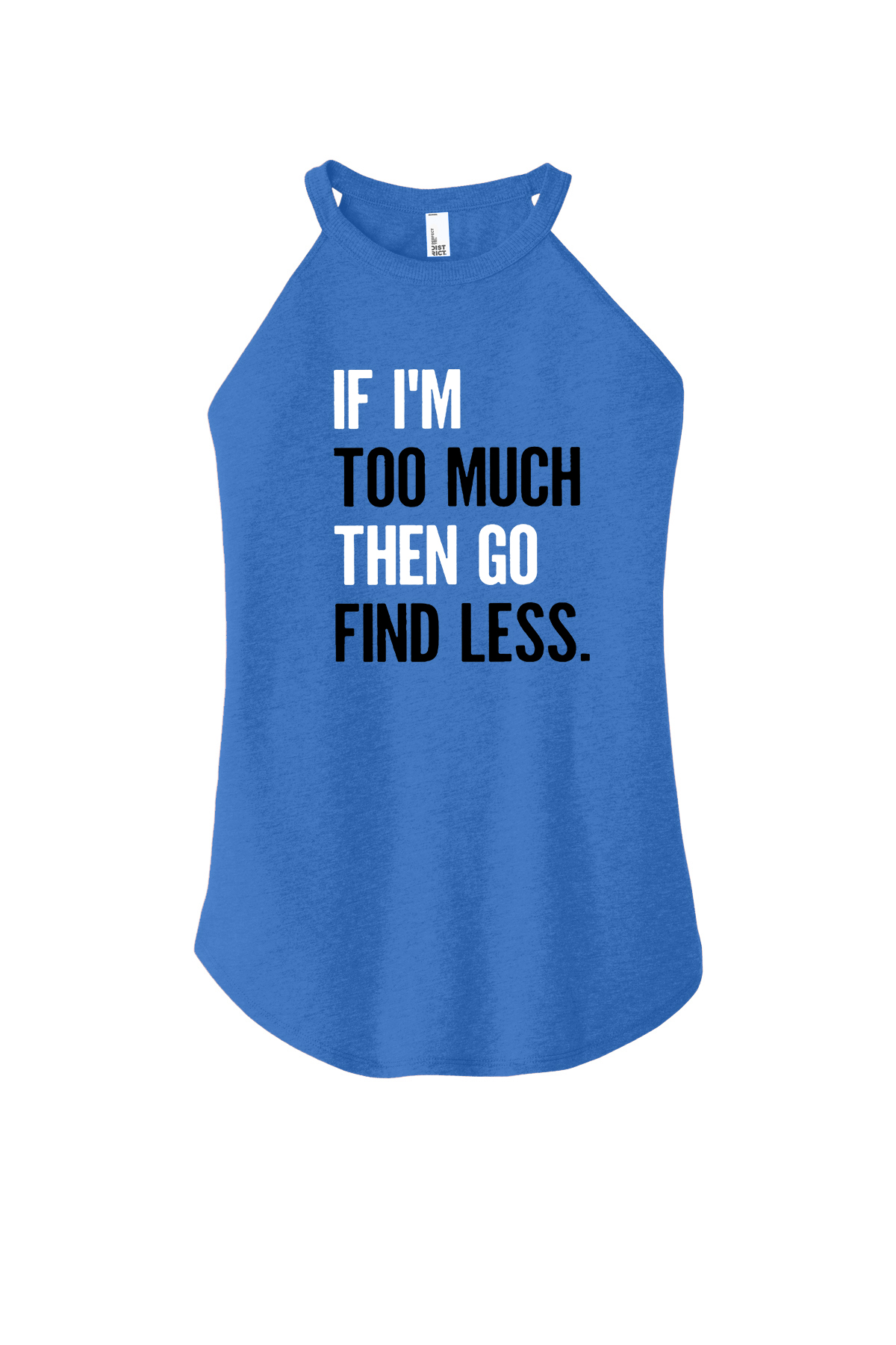 If I'm Too Much Then Go Find Less Printed Women's Yoga Tank Tops