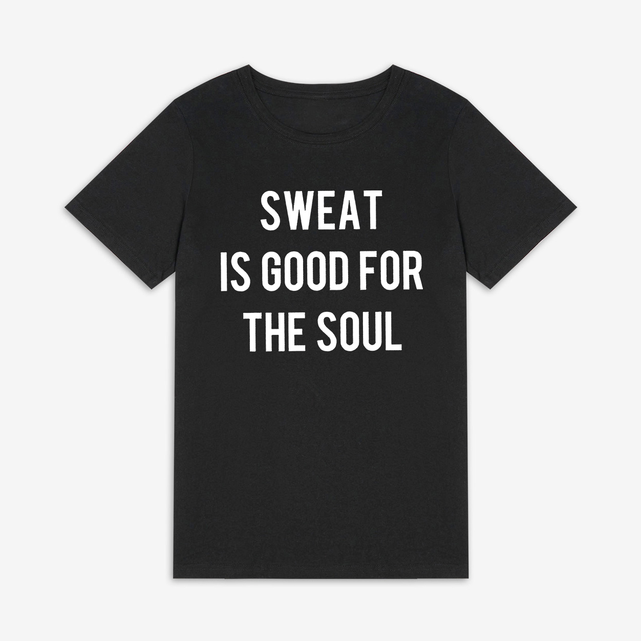 Sweat Is Good For The Soul Printed Women's T-shirt