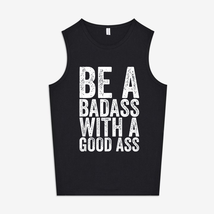 BE A BADASS WITH A GOOD ASS Printed Women's Vest