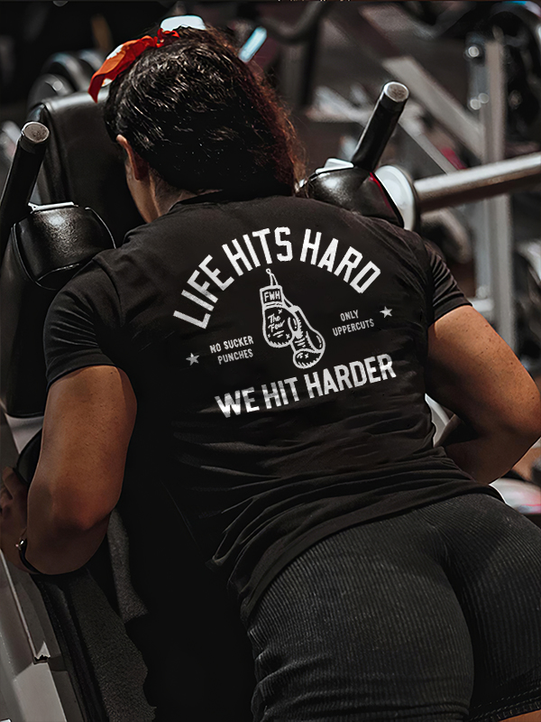 Life Hits Hard We Hit Harder Printed Women's T-shirt