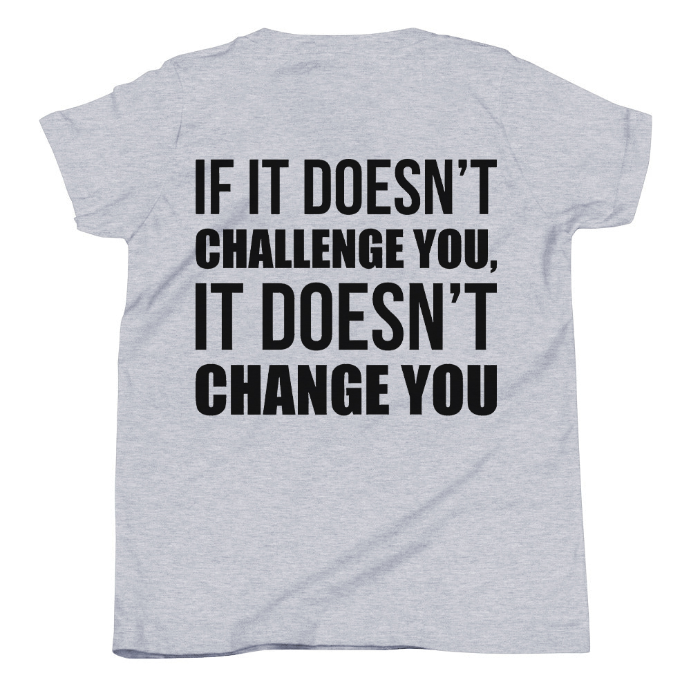 If It Doesn't Challenge You, It Doesn't Change You Printed Women's T-shirt
